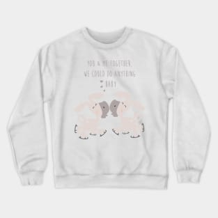 Donkey Couple Together - You and me together we could do anything baby - Happy Valentines Day Crewneck Sweatshirt